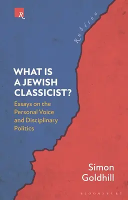 Ce este un clasicist evreu?: Eseuri despre vocea personală și politica disciplinară - What Is a Jewish Classicist?: Essays on the Personal Voice and Disciplinary Politics