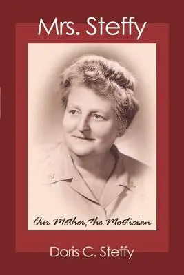 Doamna Steffy: Mama noastră, Morticianul - Mrs. Steffy: Our Mother, the Mortician