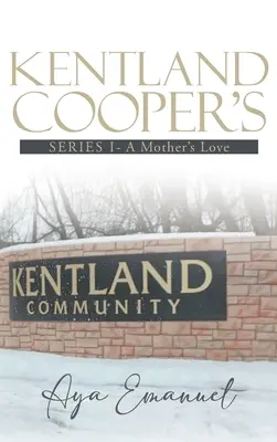 Kentland Cooper's: Seria I - A Mother's Love - Kentland Cooper's: Series I - A Mother's Love