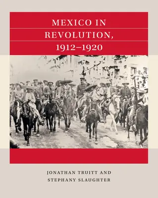 Mexic în revoluție, 1912-1920 - Mexico in Revolution, 1912-1920
