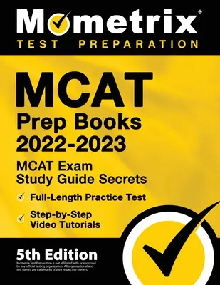 Cărți de pregătire MCAT 2022-2023 - Secretele ghidului de studiu pentru examenul MCAT, testul practic complet, tutoriale video pas cu pas: [Ediția a 5-a] - MCAT Prep Books 2022-2023 - MCAT Exam Study Guide Secrets, Full-Length Practice Test, Step-by-Step Video Tutorials: [5th Edition]