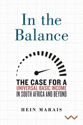 In the Balance: Argumentul pentru un venit de bază universal în Africa de Sud și dincolo de aceasta - In the Balance: The Case for a Universal Basic Income in South Africa and Beyond