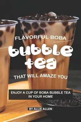 Boba Bubble Tea Savuros Care Te Va Uimi: Bucurați-vă de o ceașcă de Boba Bubble Tea în casa dvs. - Flavorful Boba Bubble Tea That Will Amaze You: Enjoy A Cup of Boba Bubble Tea in Your Home