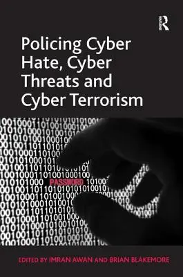 Poliția urii, amenințărilor și terorismului cibernetic - Policing Cyber Hate, Cyber Threats and Cyber Terrorism