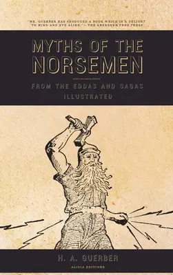 Miturile nordicilor: Din Eddas și Sagas (ilustrate) - Myths of the Norsemen: From the Eddas and Sagas (Illustrated)