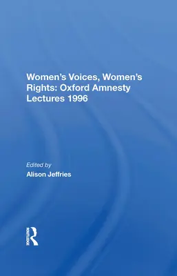 Vocile femeilor, drepturile femeilor: Prelegerile Oxford Amnesty 1996 - Women's Voices, Women's Rights: Oxford Amnesty Lectures 1996