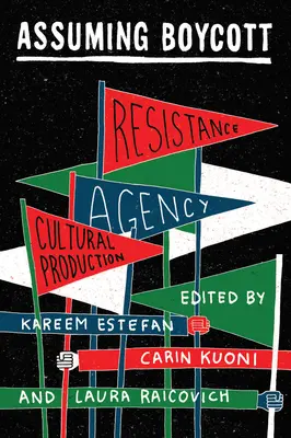 Boicotul de asumare: Rezistență, agenție și producție culturală - Assuming Boycott: Resistance, Agency and Cultural Production