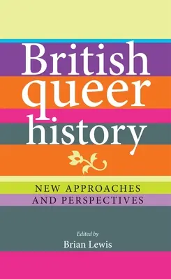British Queer History: Noi abordări și perspective - British Queer History: New Approaches and Perspectives