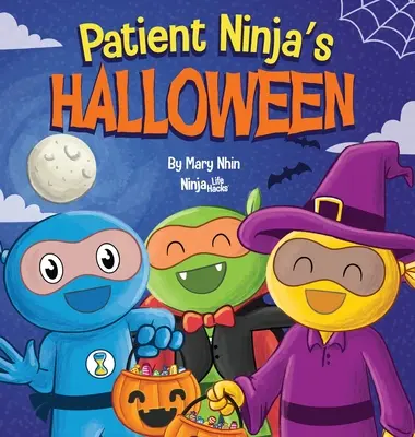 Halloween-ul pacientului Ninja: A Rhyming Children's Book About Halloween - Patient Ninja's Halloween: A Rhyming Children's Book About Halloween