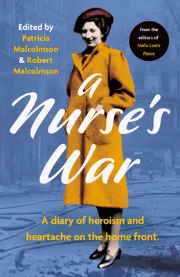 Războiul unei asistente medicale: Un jurnal al speranței și al suferinței pe frontul de acasă (A Nurse's War: A Diary of Hope and Heartache on the Home Front) - A Nurse's War: A Diary of Hope and Heartache on the Home Front
