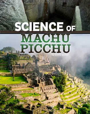 Știința din Machu Picchu - Science of Machu Picchu