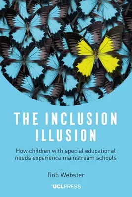 Iluzia incluziunii: Cum trăiesc copiii cu nevoi educaționale speciale experiența școlilor obișnuite - The Inclusion Illusion: How Children with Special Educational Needs Experience Mainstream Schools