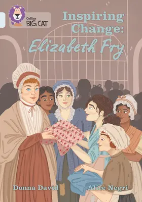 Collins Big Cat -- Inspirând schimbarea: Elizabeth Fry: Banda 17/Diamond: Band 17/Diamond - Collins Big Cat -- Inspiring Change: Elizabeth Fry: Band 17/Diamond: Band 17/Diamond
