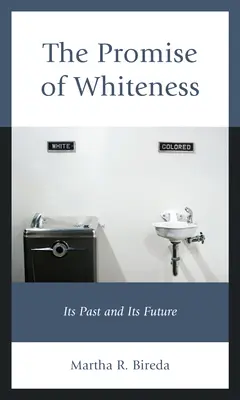 Promisiunea albului: Trecutul și viitorul său - The Promise of Whiteness: Its Past and Its Future