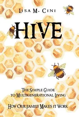 Hive: Ghidul simplu pentru viața multigenerațională - Hive: The Simple Guide to Multigenerational Living
