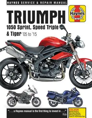 Triumph Sprint, Speed Triple și Tiger, 2005-2015 Haynes Repair Manual: Versiuni ediție specială, 94 & 94r Speed Triples incluse - Triumph Sprint, Speed Triple and Tiger, 2005-2015 Haynes Repair Manual: Special Edition Versions, 94 & 94r Speed Triples Included