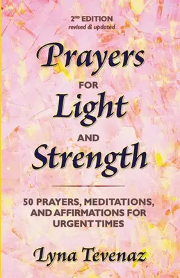 Rugăciuni pentru lumină și putere: 50 de rugăciuni, meditații și afirmații pentru momente urgente - Prayers for Light and Strength: 50 Prayers, Meditations, and Affirmations for Urgent Times