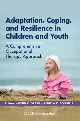 Adaptare, coping și reziliență la copii și tineri: O abordare cuprinzătoare a terapiei ocupaționale - Adaptation, Coping, and Resilience in Children and Youth: A Comprehensive Occupational Therapy Approach