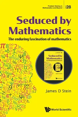 Sedus de matematică: Fascinația persistentă a matematicii - Seduced by Mathematics: The Enduring Fascination of Mathematics