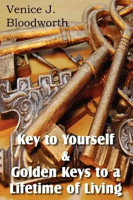 Cheia către tine însuți & Chei de aur pentru o viață întreagă de viață - Key to Yourself & Golden Keys to a Lifetime of Living