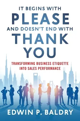 Începe cu te rog și nu se termină cu mulțumesc - It Begins with Please and Doesn't End with Thank You