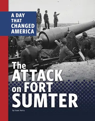 Atacul asupra Fort Sumter: O zi care a schimbat America - The Attack on Fort Sumter: A Day That Changed America