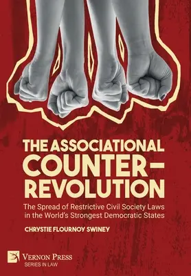 Contrarevoluția asociativă: Răspândirea legilor restrictive privind societatea civilă în cele mai puternice state democratice din lume - The Associational Counter-Revolution: The Spread of Restrictive Civil Society Laws in the World's Strongest Democratic States