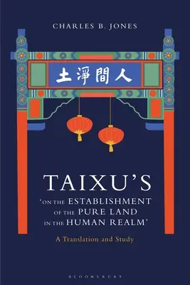 „Despre stabilirea Tărâmului Pur în tărâmul uman” de Taixu: O traducere și un studiu - Taixu's 'On the Establishment of the Pure Land in the Human Realm': A Translation and Study