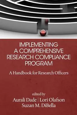 Implementarea unui program cuprinzător de conformitate a cercetării: Un manual pentru responsabilii de cercetare - Implementing a Comprehensive Research Compliance Program: A Handbook for Research Officers