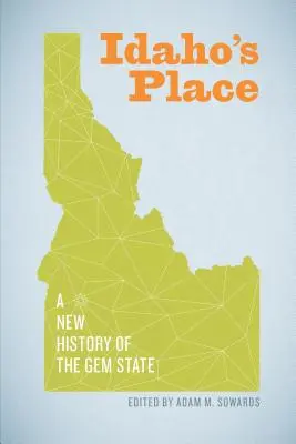 Idaho's Place: O nouă istorie a statului Gem - Idaho's Place: A New History of the Gem State