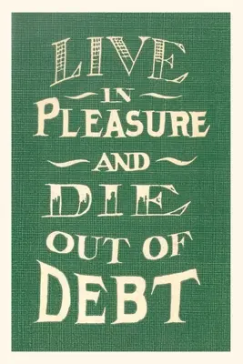 Vintage Journal Trăiește în plăcere și mori fără datorii - Vintage Journal Live in Pleasure and Die Out of Debt