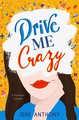 Drive Me Crazy: O comedie romantică - Drive Me Crazy: A Romantic Comedy