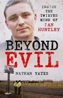 Dincolo de rău - În interiorul minții întortocheate a lui Ian Huntley - Beyond Evil - Inside the Twisted Mind of Ian Huntley