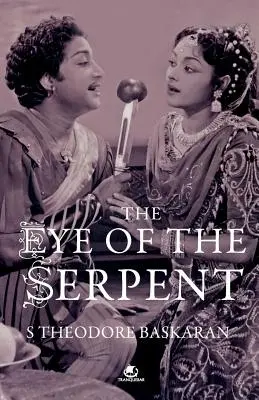The Eye of the Serpent (Ochiul șarpelui): O introducere în cinematografia tamilă - The Eye of the Serpent: An Introduction to Tamil Cinema