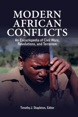 Conflicte africane moderne: O enciclopedie a războaielor civile, revoluțiilor și terorismului - Modern African Conflicts: An Encyclopedia of Civil Wars, Revolutions, and Terrorism
