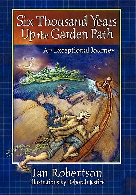 Șase mii de ani pe cărarea din grădină - Six Thousand Years Up the Garden Path