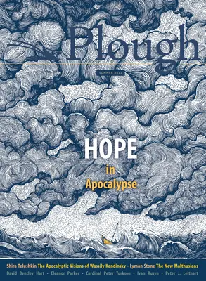 Plough Quarterly nr. 32 - Speranță în apocalipsă - Plough Quarterly No. 32 - Hope in Apocalypse