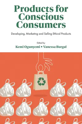Produse pentru consumatori conștienți: Dezvoltarea, comercializarea și vânzarea produselor etice - Products for Conscious Consumers: Developing, Marketing and Selling Ethical Products