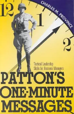Mesajele de un minut ale lui Patton: Abilități tactice de conducere ale managerilor de afaceri - Patton's One-Minute Messages: Tactical Leadership Skills of Business Managers