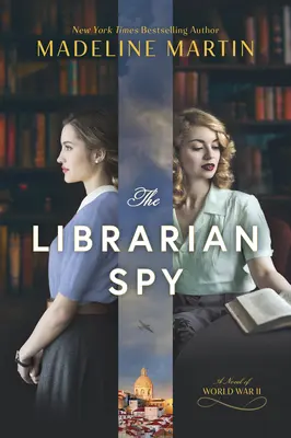 Bibliotecarul spion: Un roman din Al Doilea Război Mondial - The Librarian Spy: A Novel of World War II