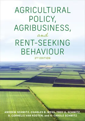Politica agricolă, afacerile agroalimentare și comportamentul de căutare a rentei, ediția a treia - Agricultural Policy, Agribusiness, and Rent-Seeking Behaviour, Third Edition