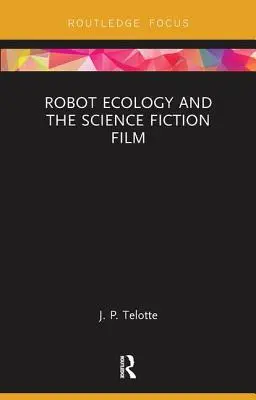 Ecologia roboților și filmul science-fiction - Robot Ecology and the Science Fiction Film