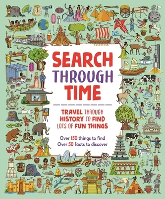 Căutați prin timp: Călătoriți prin istorie pentru a găsi o mulțime de lucruri amuzante - Search Through Time: Travel Through History to Find Lots of Fun Things