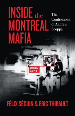 Inside the Montreal Mafia: Confesiunile lui Andrew Scoppa - Inside the Montreal Mafia: The Confessions of Andrew Scoppa