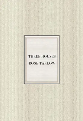 Rose Tarlow: Trei case - Rose Tarlow: Three Houses