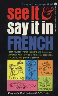 See It and Say It in French - Ghidul începătorului pentru învățarea limbii franceze pe calea cuvintelor și a imaginilor - See It and Say It in French - A Beginner's Guide to Learning French the Word-and-Picture Way
