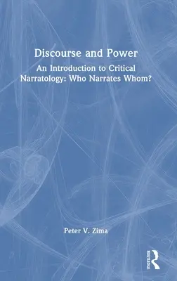 Discurs și putere: O introducere în narratologia critică: Who Narrates Whom? - Discourse and Power: An Introduction to Critical Narratology: Who Narrates Whom?