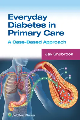 Diabetul de zi cu zi în îngrijirea primară: O abordare bazată pe cazuri - Everyday Diabetes in Primary Care: A Case-Based Approach
