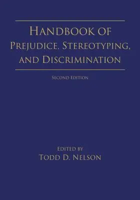 Manual de prejudecăți, stereotipuri și discriminare: Ediția a 2-a - Handbook of Prejudice, Stereotyping, and Discrimination: 2nd Edition