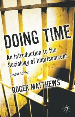 Doing Time: O introducere în sociologia încarcerării - Doing Time: An Introduction to the Sociology of Imprisonment